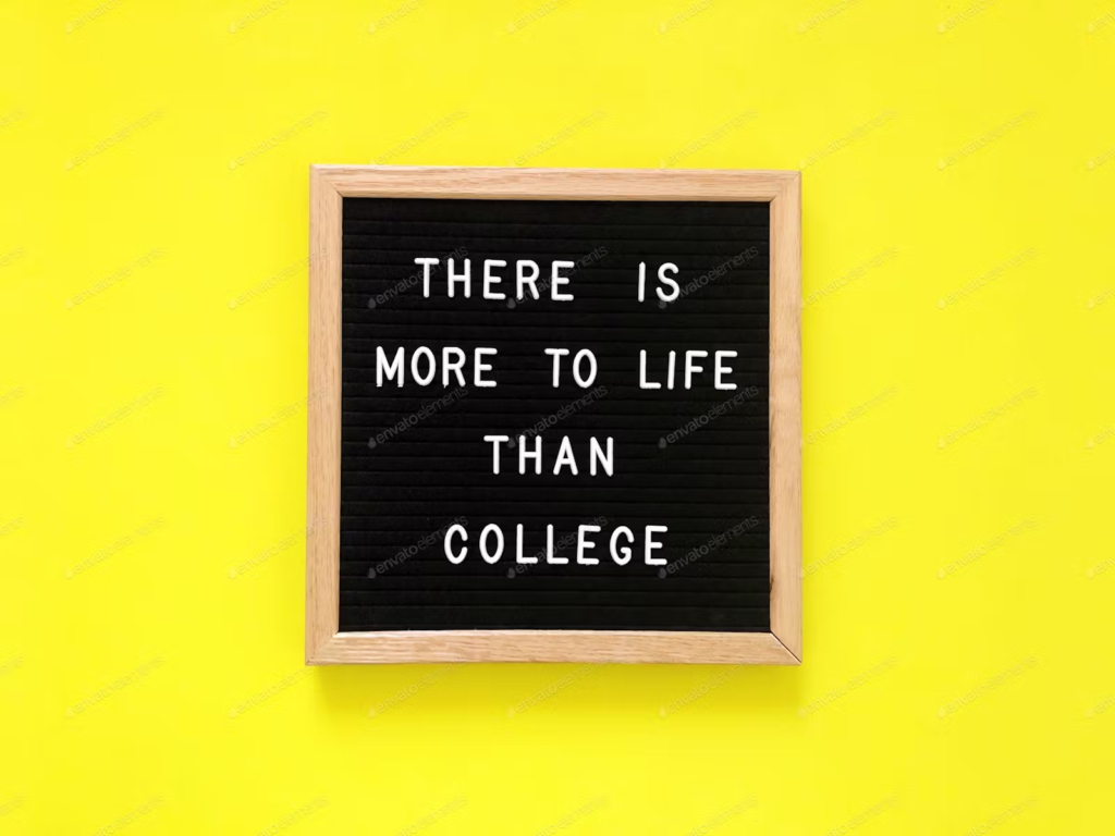 it college worth it sign stating there is more to life